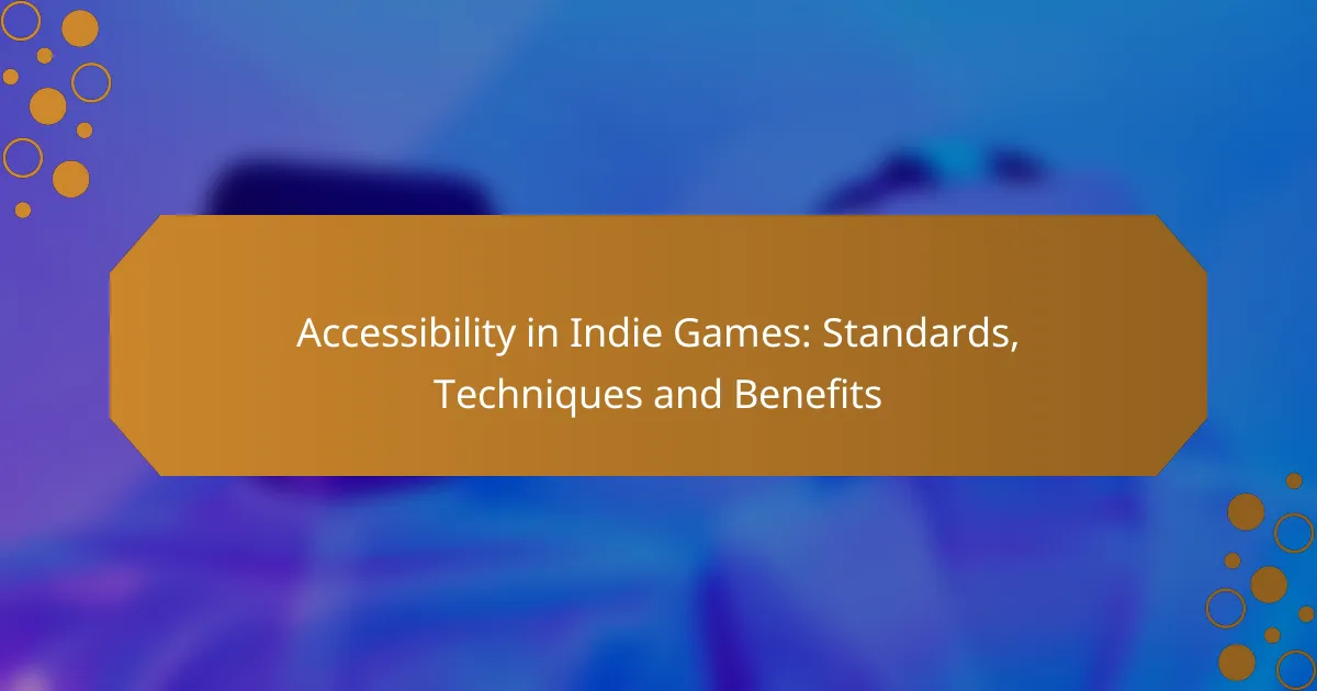 Accessibility in Indie Games: Standards, Techniques and Benefits