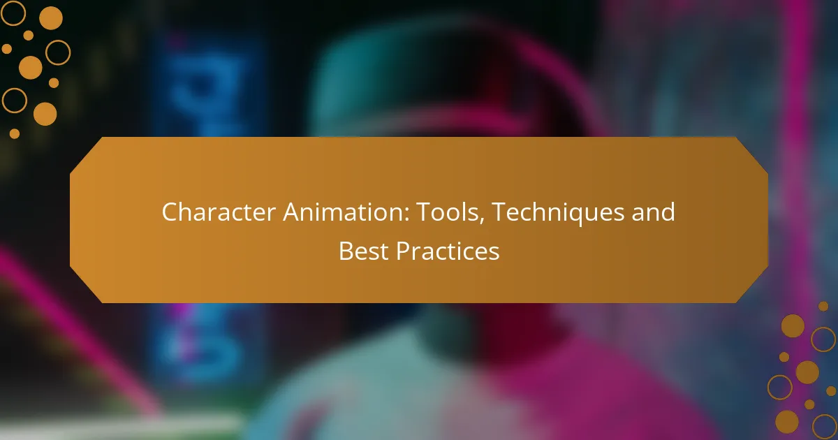 Character Animation: Tools, Techniques and Best Practices