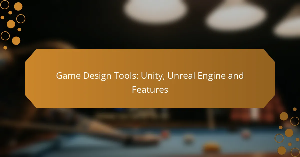 Game Design Tools: Unity, Unreal Engine and Features