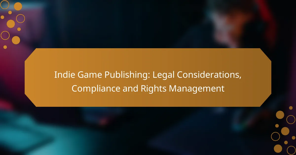 Indie Game Publishing: Legal Considerations, Compliance and Rights Management