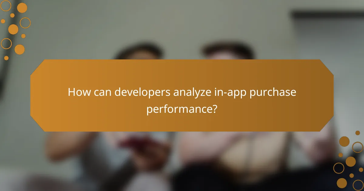 How can developers analyze in-app purchase performance?