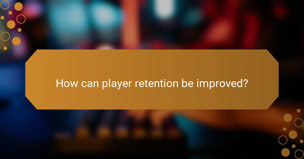 How can player retention be improved?