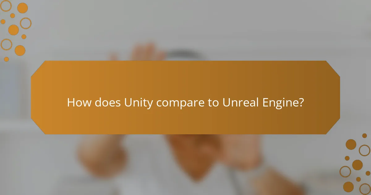 How does Unity compare to Unreal Engine?