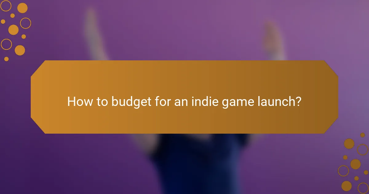 How to budget for an indie game launch?
