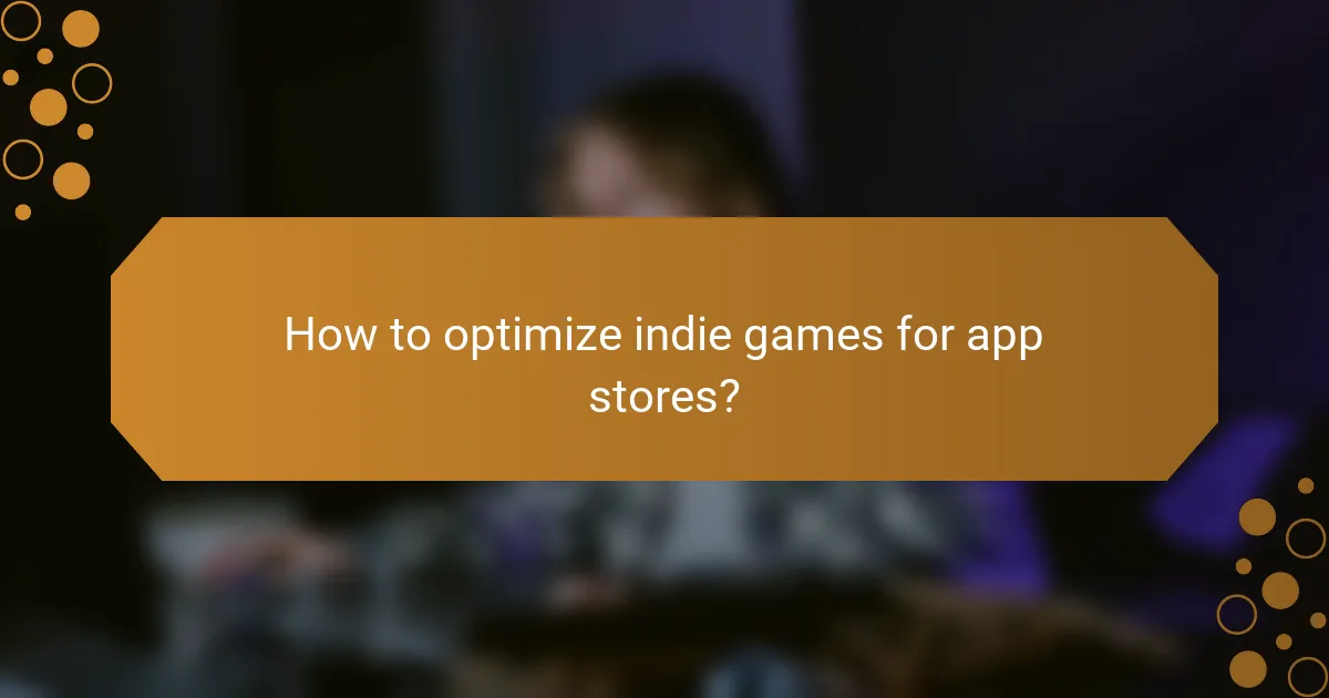 How to optimize indie games for app stores?