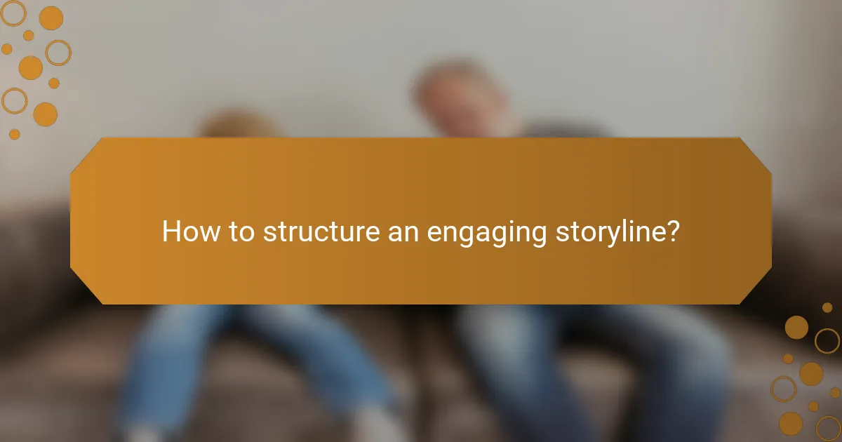 How to structure an engaging storyline?