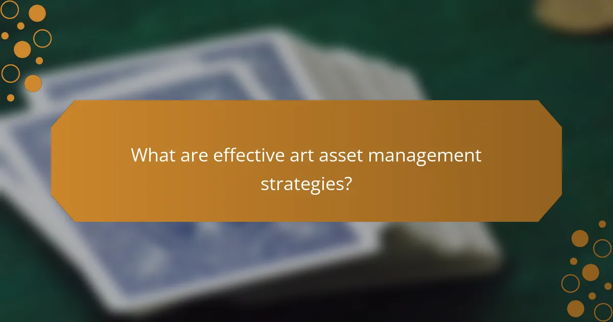 What are effective art asset management strategies?