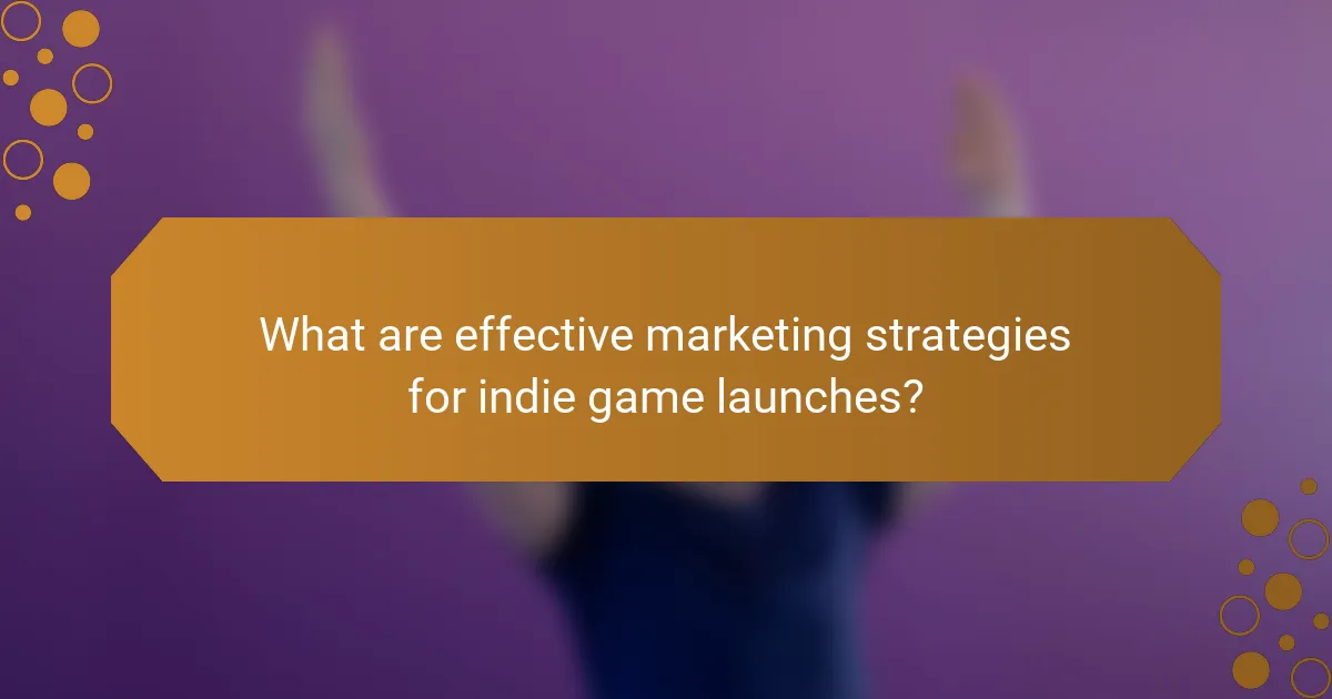 What are effective marketing strategies for indie game launches?