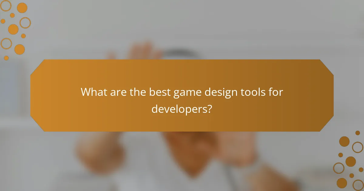 What are the best game design tools for developers?