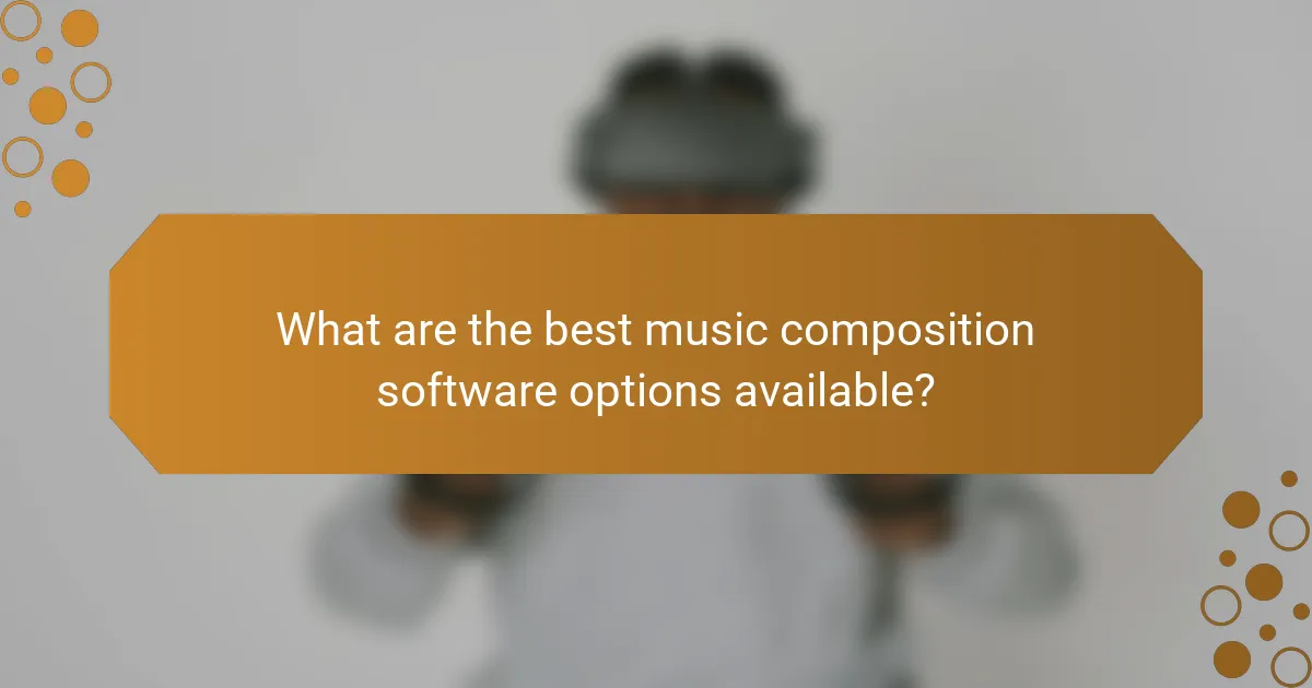 What are the best music composition software options available?