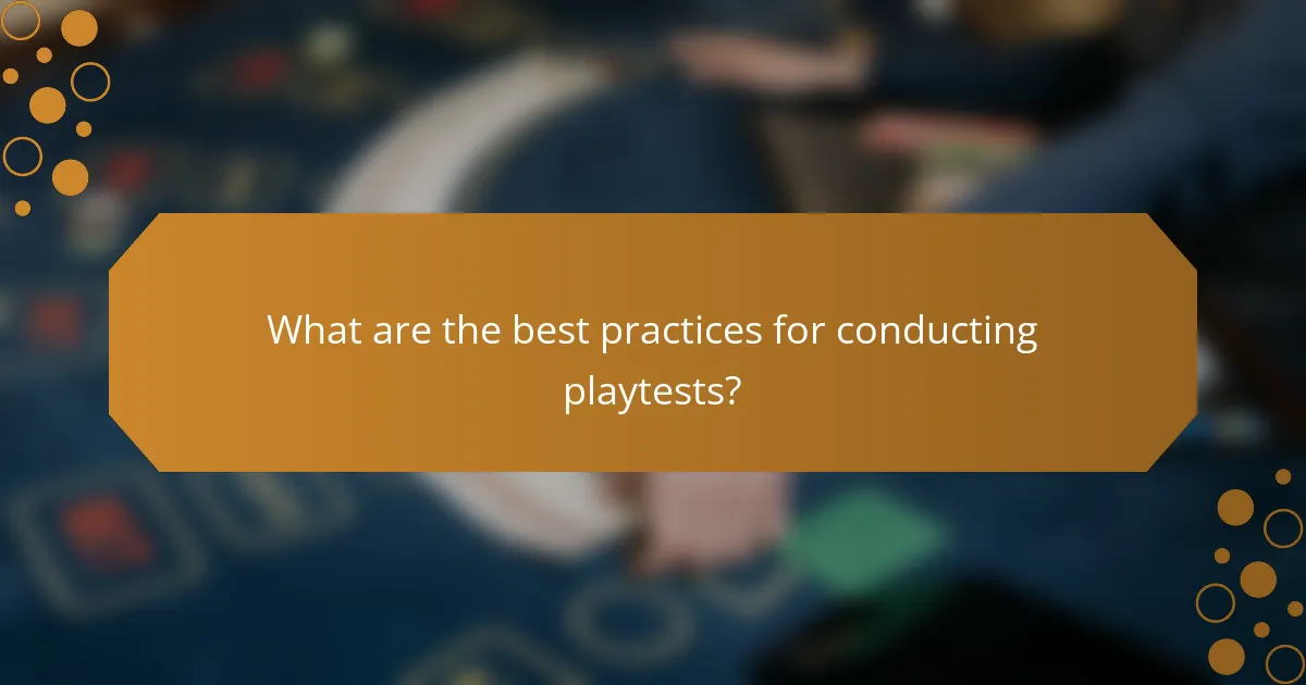 What are the best practices for conducting playtests?
