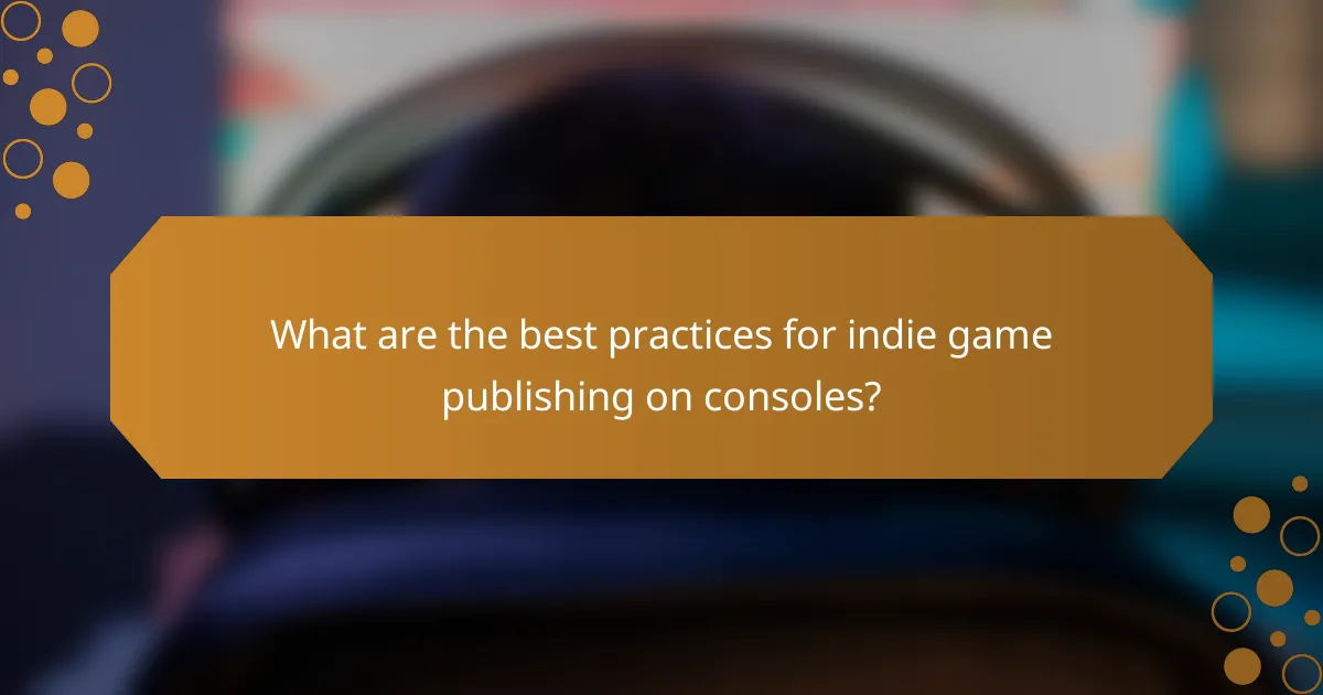 What are the best practices for indie game publishing on consoles?