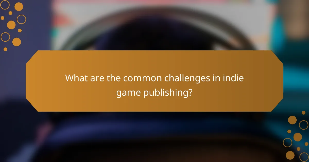 What are the common challenges in indie game publishing?