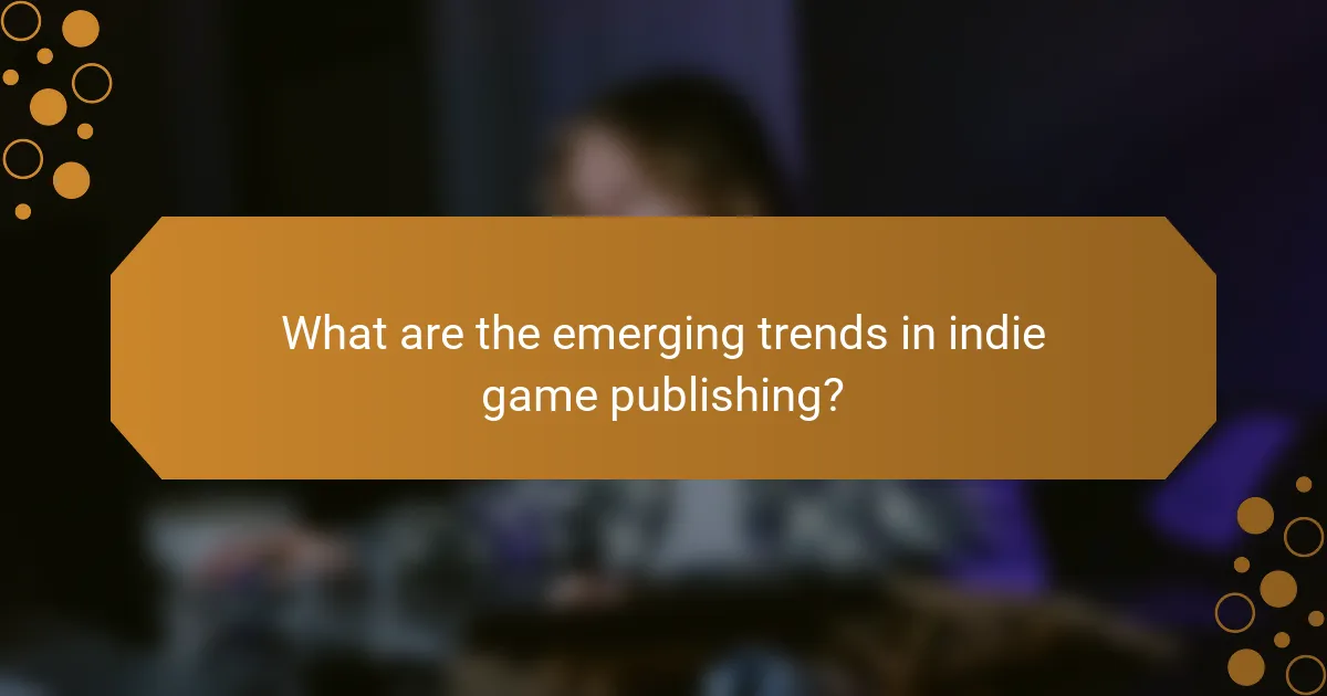 What are the emerging trends in indie game publishing?