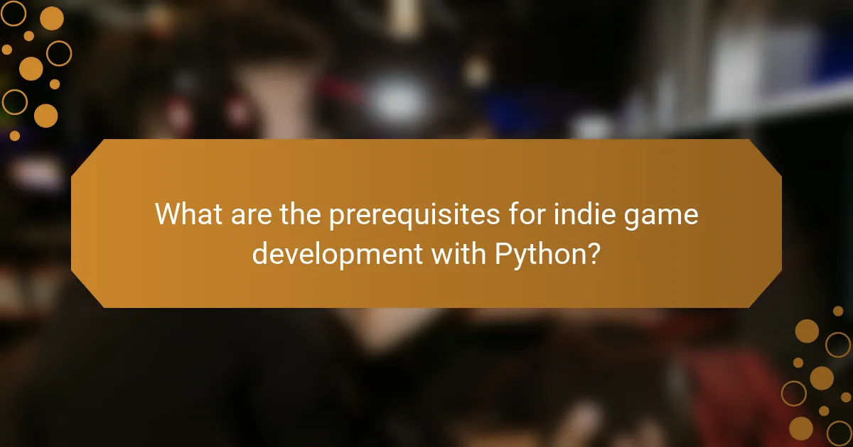 What are the prerequisites for indie game development with Python?
