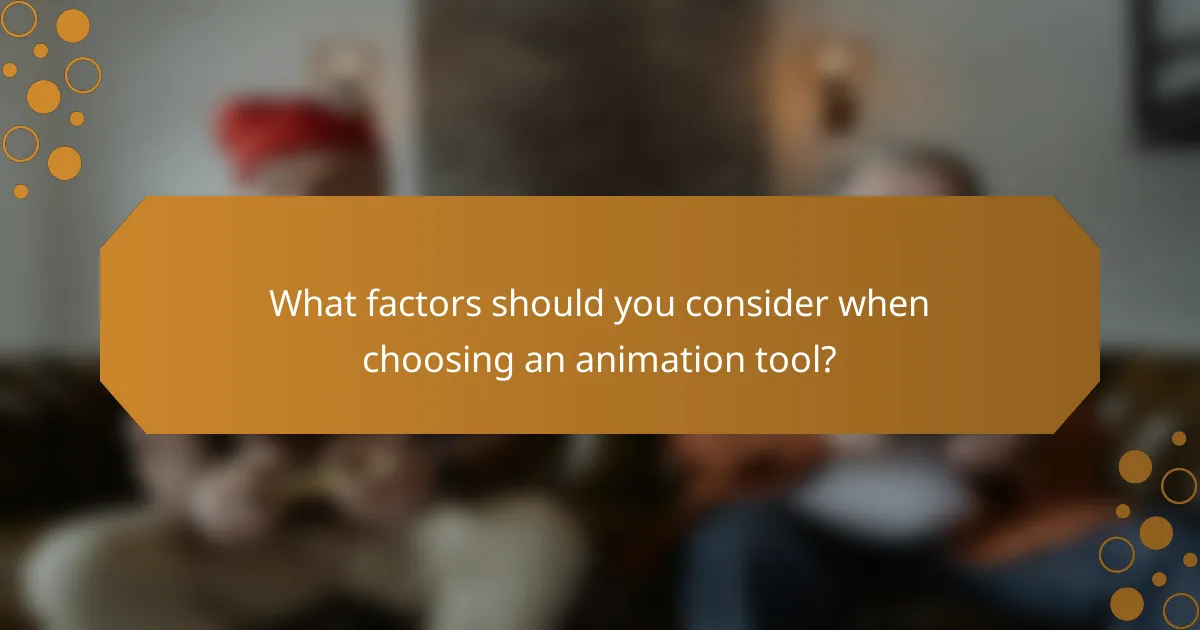 What factors should you consider when choosing an animation tool?