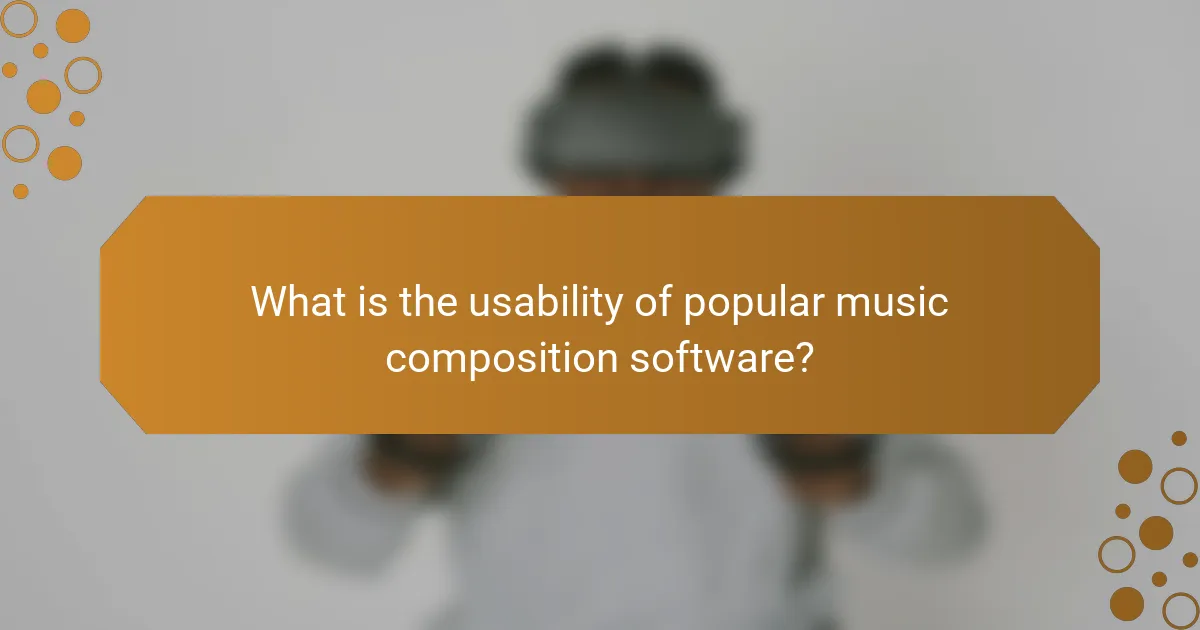 What is the usability of popular music composition software?