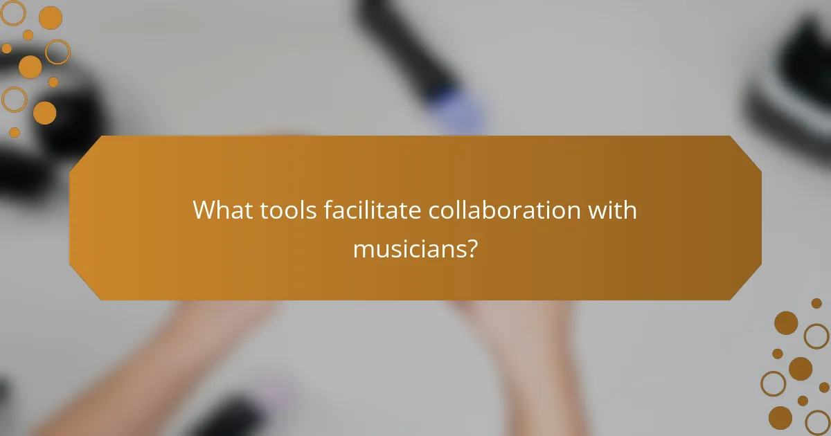 What tools facilitate collaboration with musicians?