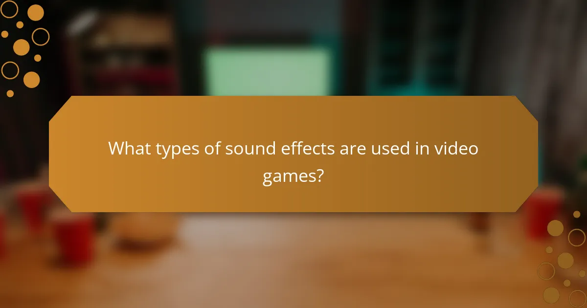 What types of sound effects are used in video games?
